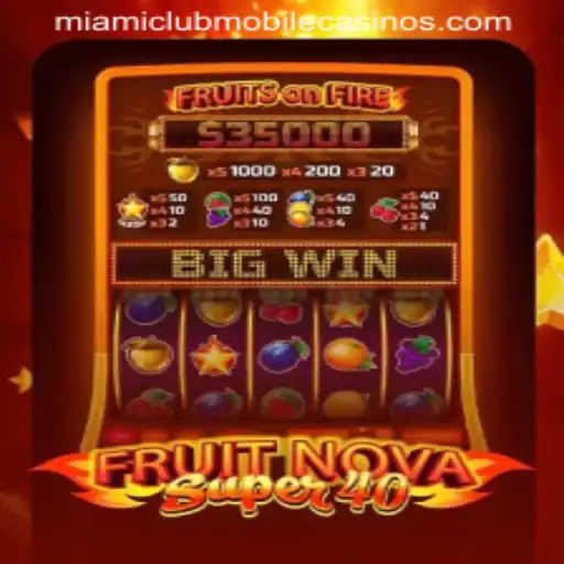 Explore the Thrills of FruitNovaSuper40 at Miami Club Casino