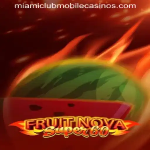 Exploring FruitNovaSuper60 at Miami Club Casino