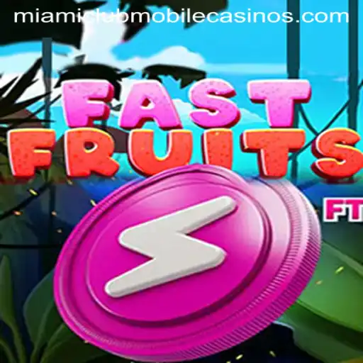 FastFruits: A Fresh Adventure at Miami Club Casino