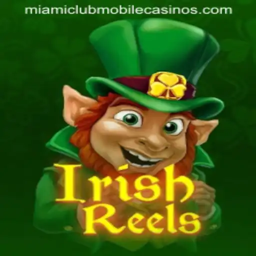 Experience the Thrill of IrishReels at Miami Club Casino