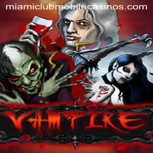 Vampire Game: Unearth the Mysteries at Miami Club Casino